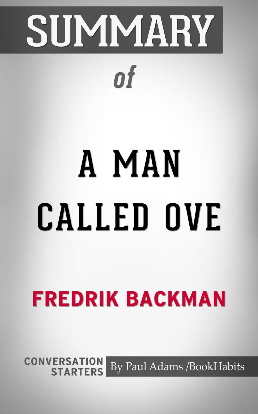 Big bigCover of Summary of A Man Called Ove: A Novel by Fredrik Backman | Conversation Starters