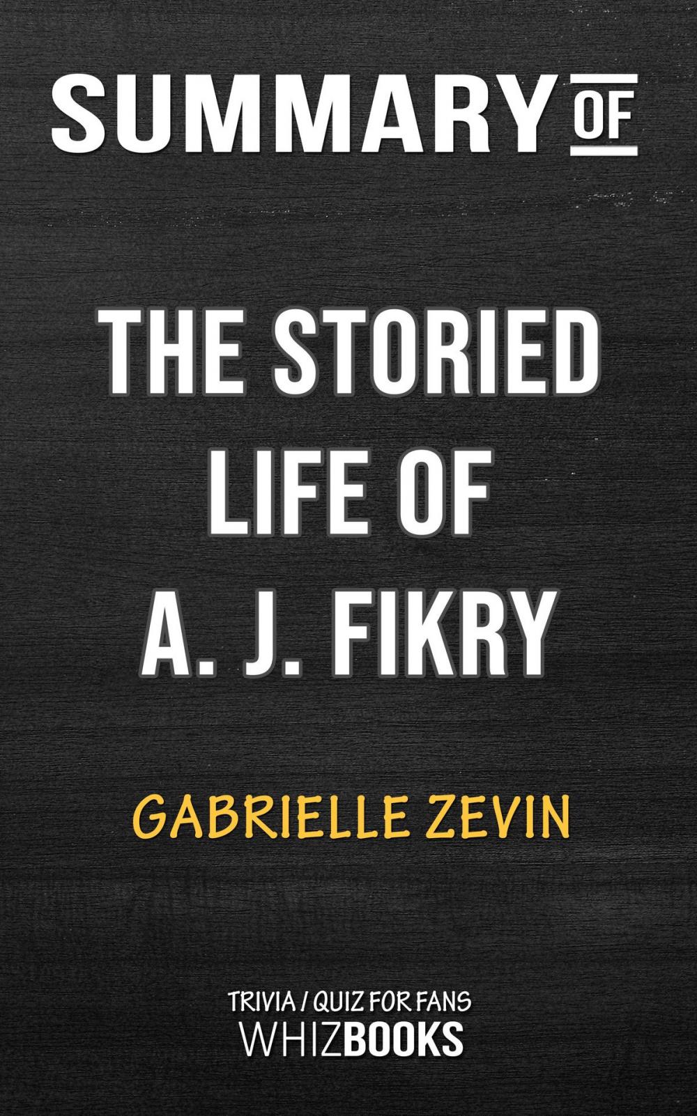 Big bigCover of Summary of The Storied Life of A. J. Fikry: A Novel by Gabrielle Zevin | Trivia/Quiz for Fans