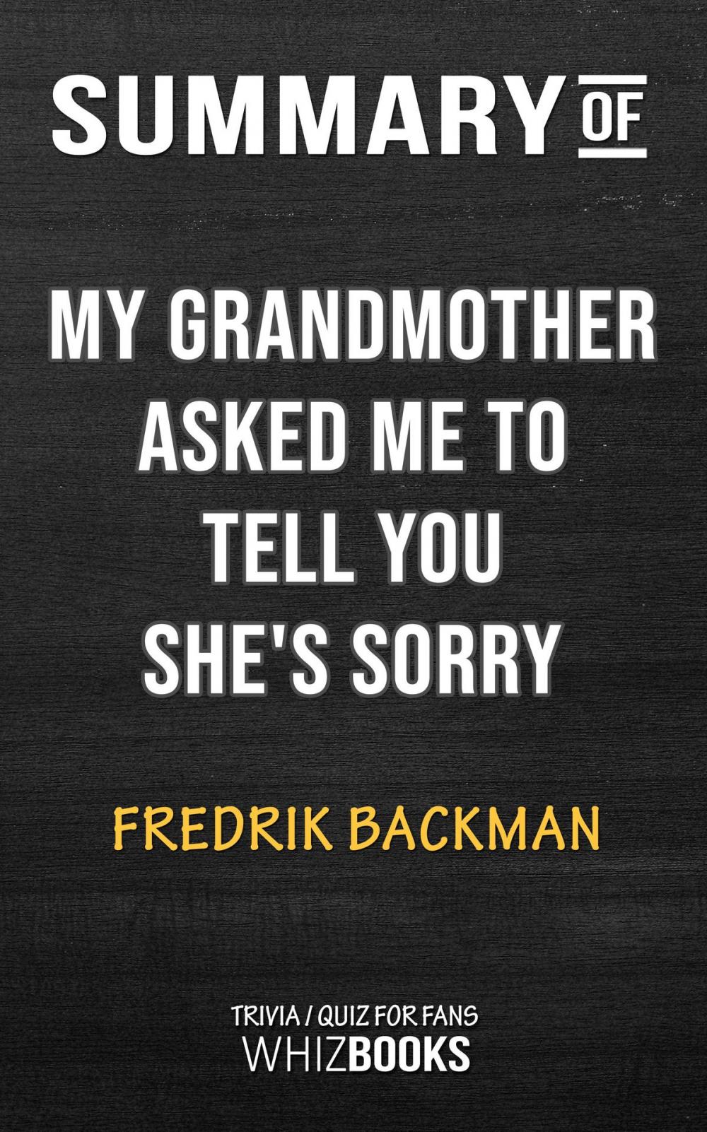 Big bigCover of Summary of My Grandmother Asked Me to Tell You She's Sorry by Fredrik Backman | Trivia/Quiz for Fans