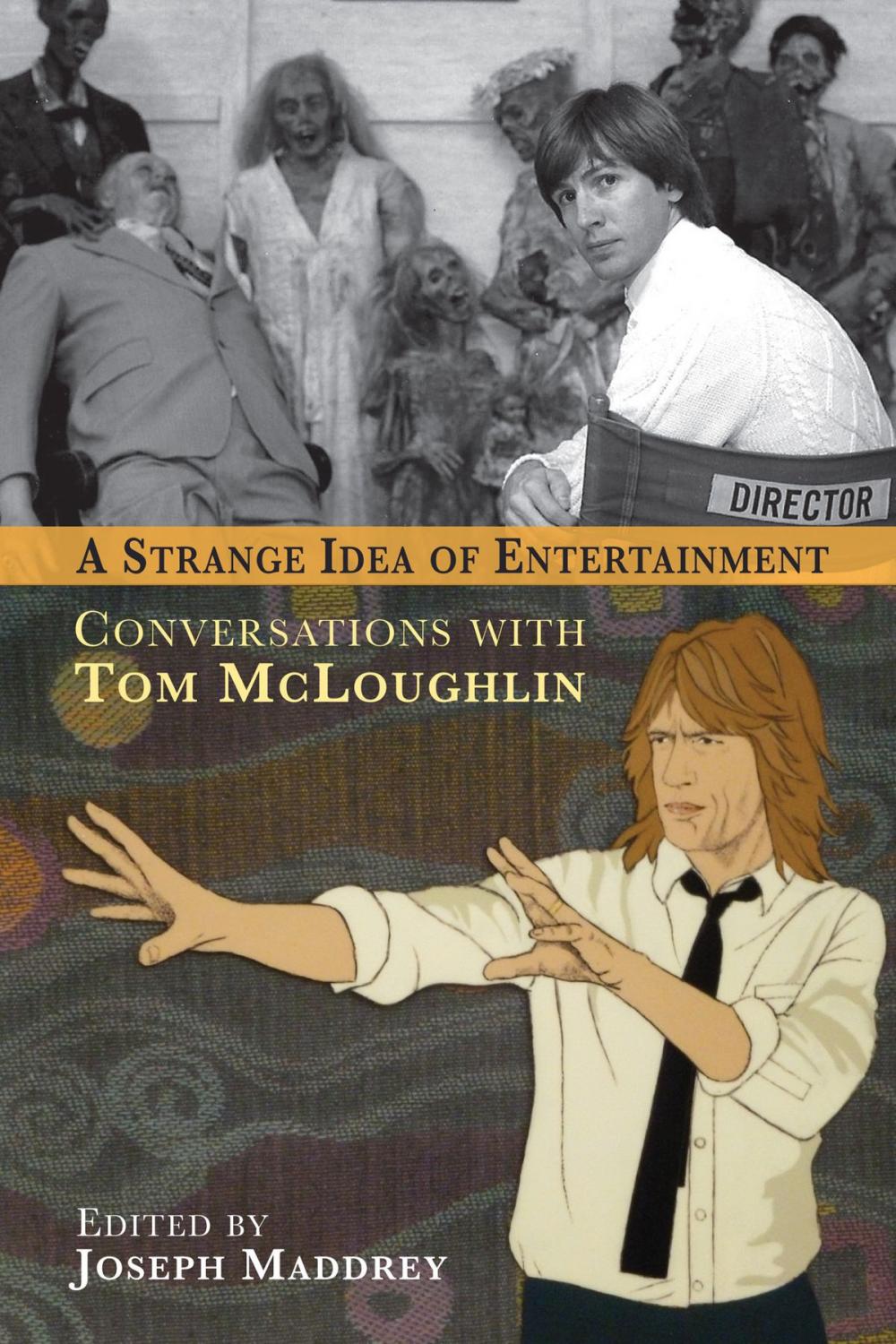 Big bigCover of A Strange Idea of Entertainment: Conversations with Tom McLoughlin