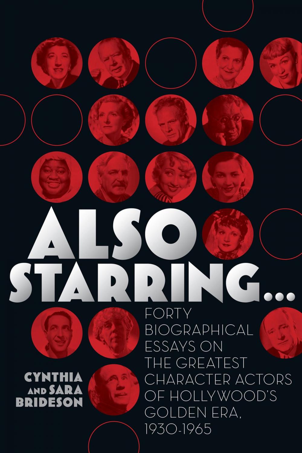 Big bigCover of Also Starring... Forty Biographical Essays on the Greatest Character Actors of Hollywood's Golden Era, 1930-1965