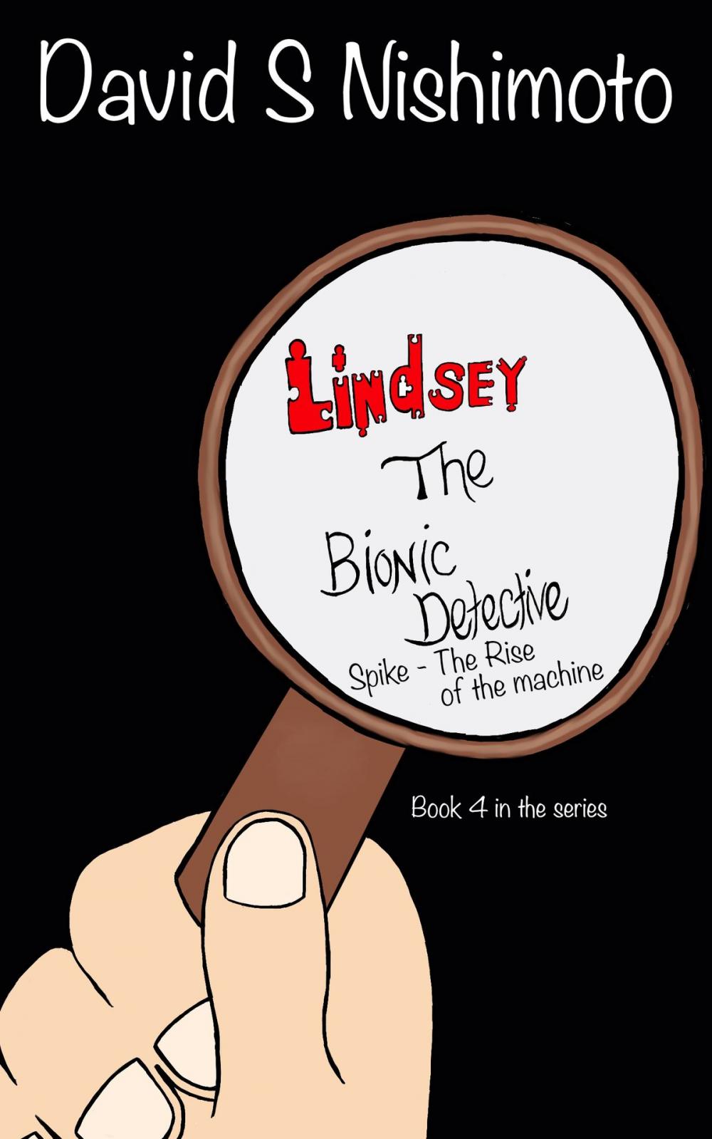 Big bigCover of Lindsey, The Bionic Detective: Spike, the Rise of the Machine