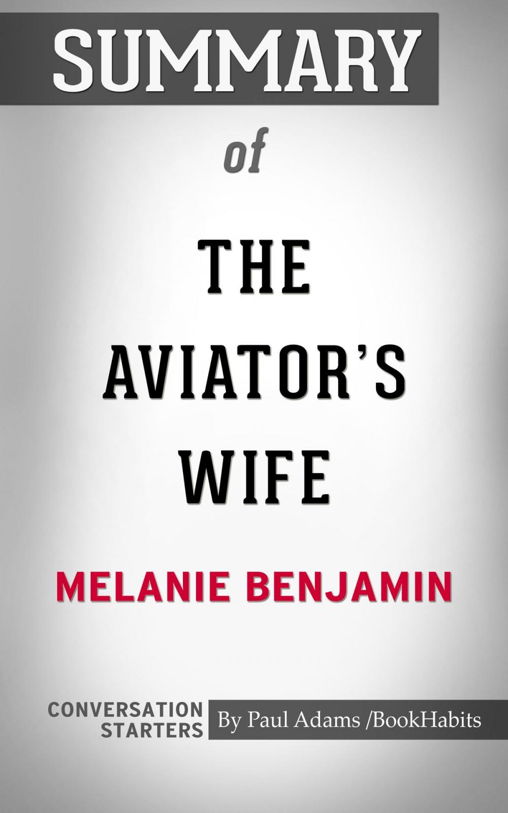 Big bigCover of Summary of The Aviator's Wife: A Novel by Melanie Benjamin | Conversation Starters