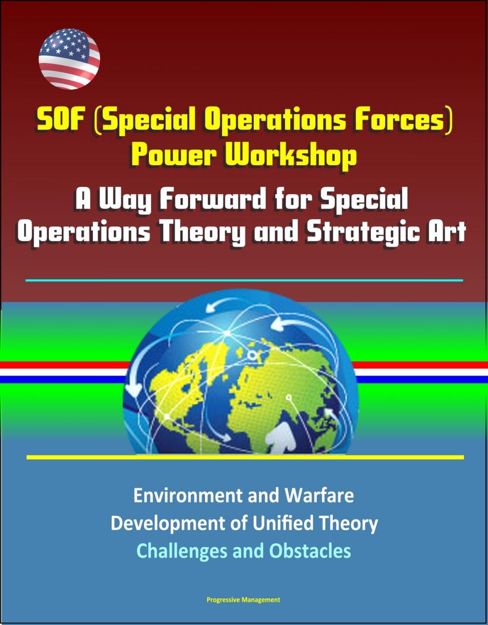 Big bigCover of SOF (Special Operations Forces) Power Workshop: A Way Forward for Special Operations Theory and Strategic Art - Environment and Warfare, Development of Unified Theory, Challenges and Obstacles