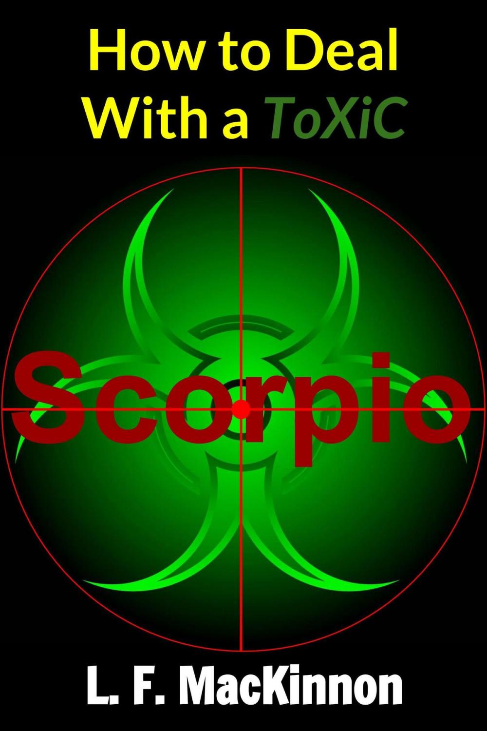 Big bigCover of How To Deal With A Toxic Scorpio