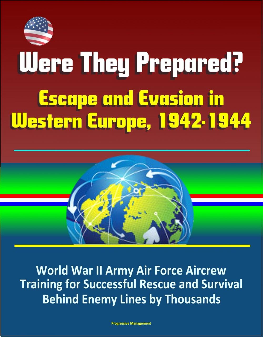 Big bigCover of Were They Prepared? Escape and Evasion in Western Europe, 1942-1944: World War II Army Air Force Aircrew Training for Successful Rescue and Survival Behind Enemy Lines by Thousands