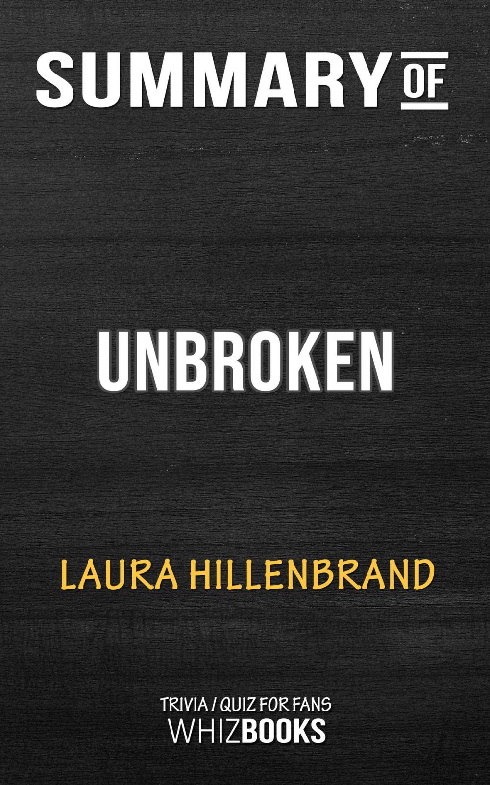 Big bigCover of Summary of Unbroken: A World War II Story of Survival, Resilience, and Redemption by Laura Hillenbrand | Trivia/Quiz for Fans