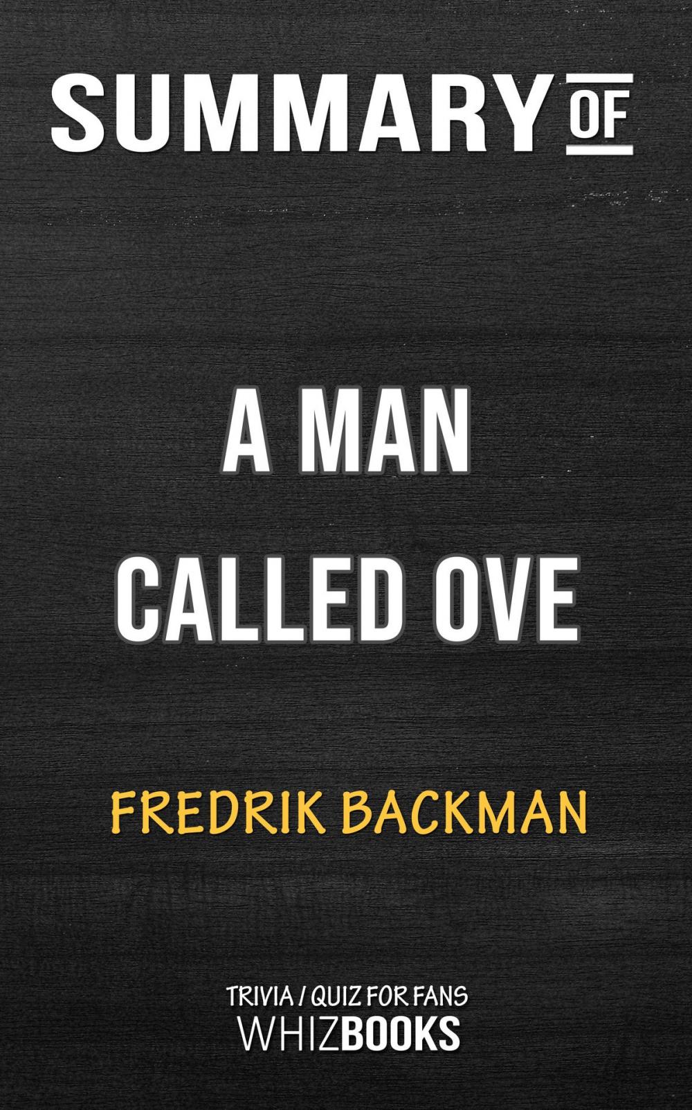 Big bigCover of Summary of A Man Called Ove: A Novel by Frederick Backman | Trivia/Quiz for Fans