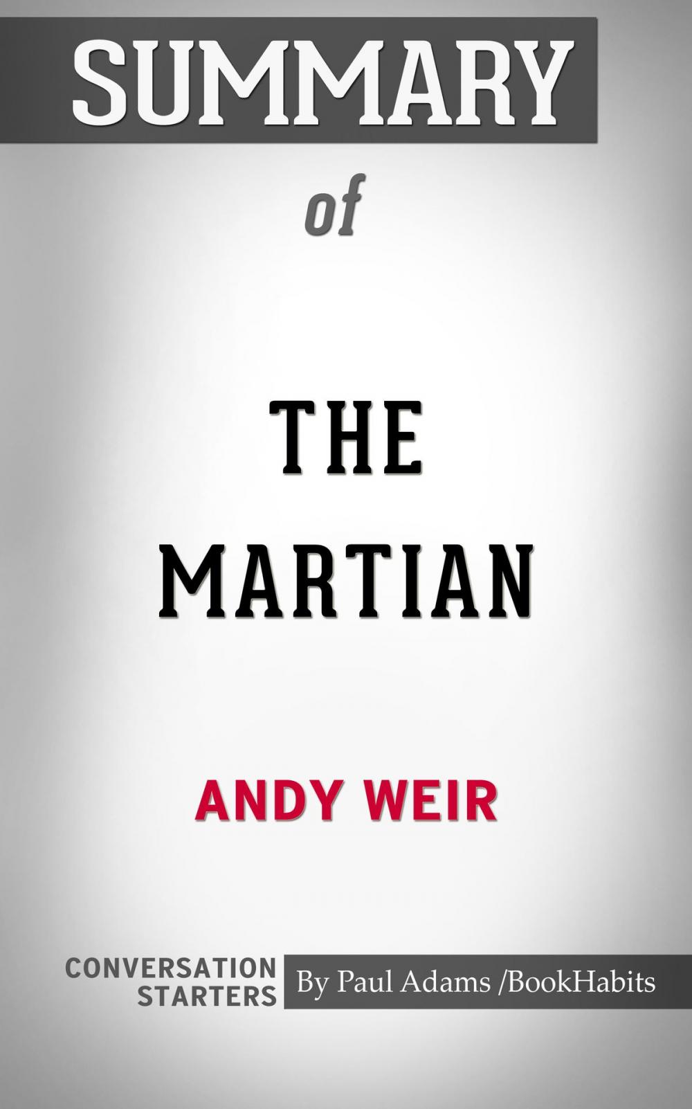 Big bigCover of Summary of The Martian: A Novel by Andy Weir | Conversation Starters