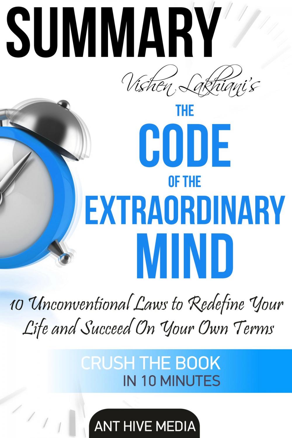 Big bigCover of Vishen Lakhiani’s The Code of the Extraordinary Mind: 10 Unconventional Laws to Redfine Your Life and Succeed On Your Own Terms | Summary