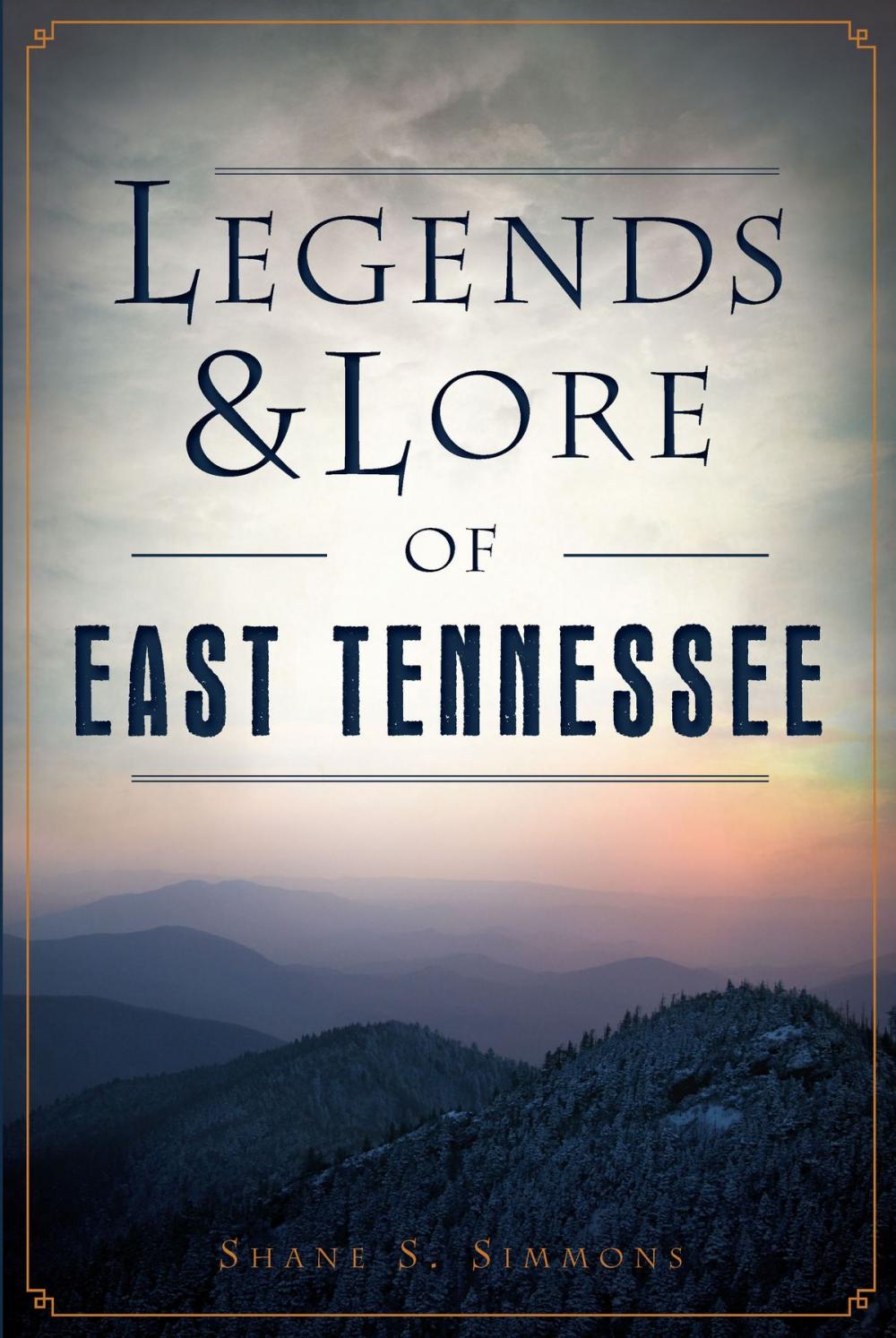 Big bigCover of Legends & Lore of East Tennessee