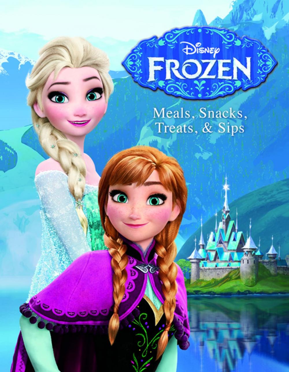 Big bigCover of Disney Frozen: Meals, Snacks, Treats & Sips