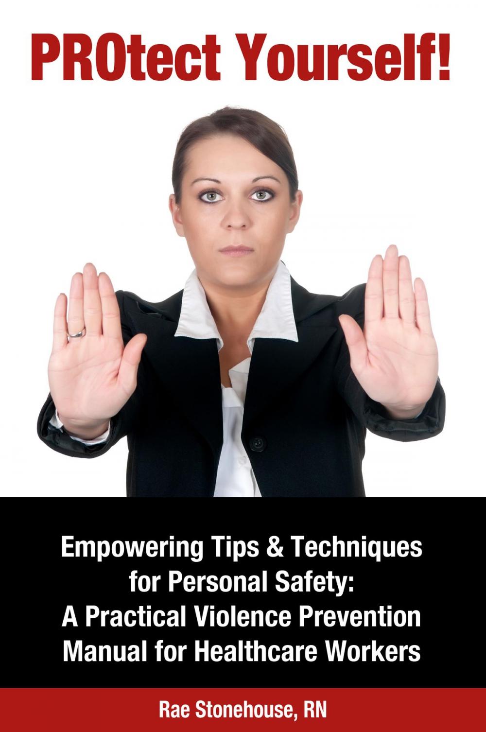 Big bigCover of PROtect Yourself! Empowering Tips & Techniques for Personal Safety: A Practical Violence Prevention Manual for Healthcare Workers