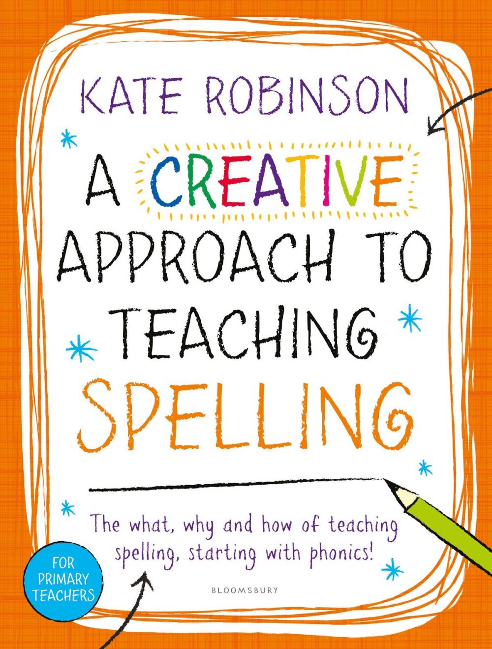 Big bigCover of Creative Approach to Teaching Spelling: The what, why and how of teaching spelling, starting with phonics