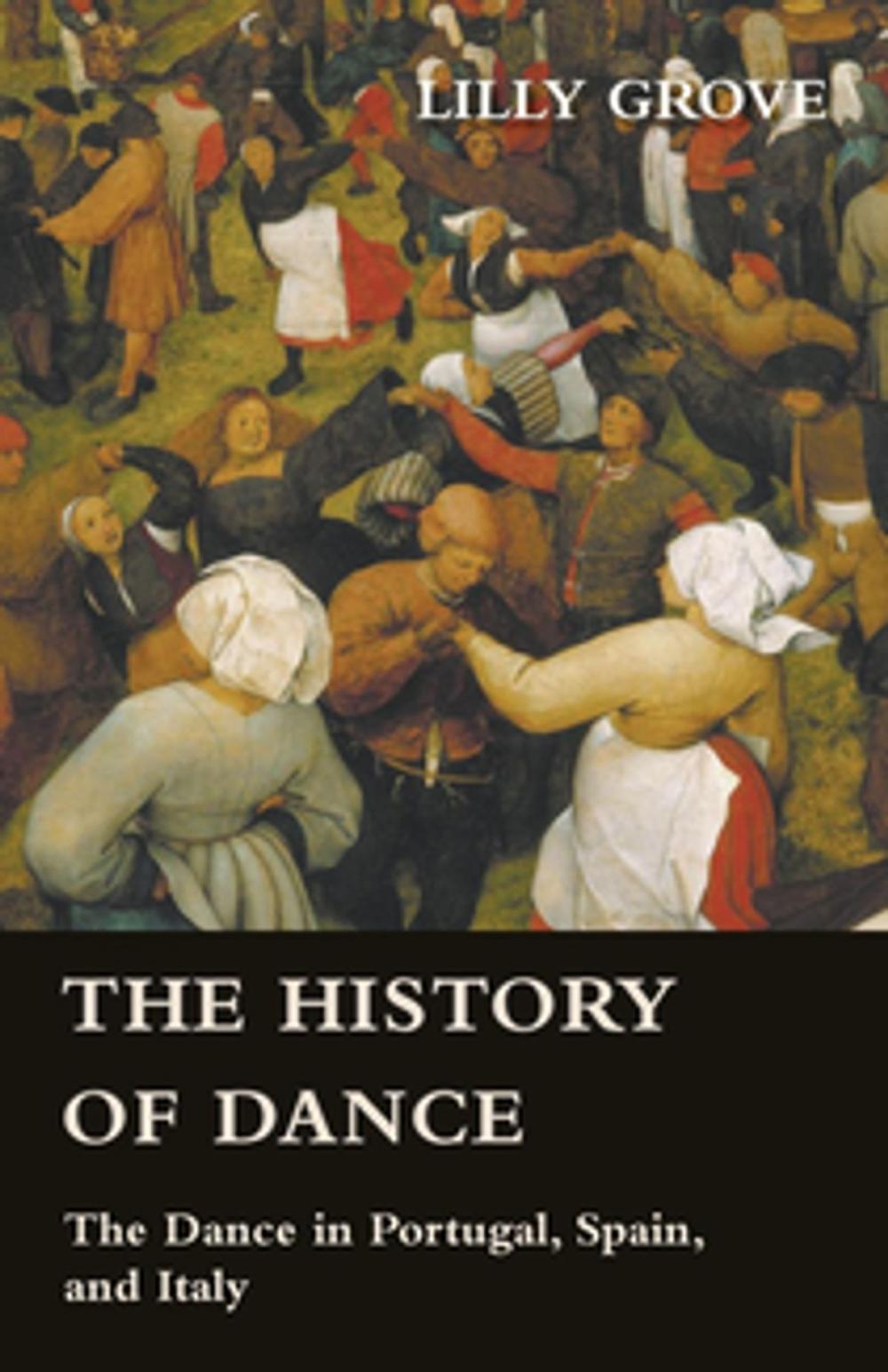 Big bigCover of The History Of Dance - The Dance In Portugal, Spain, And Italy