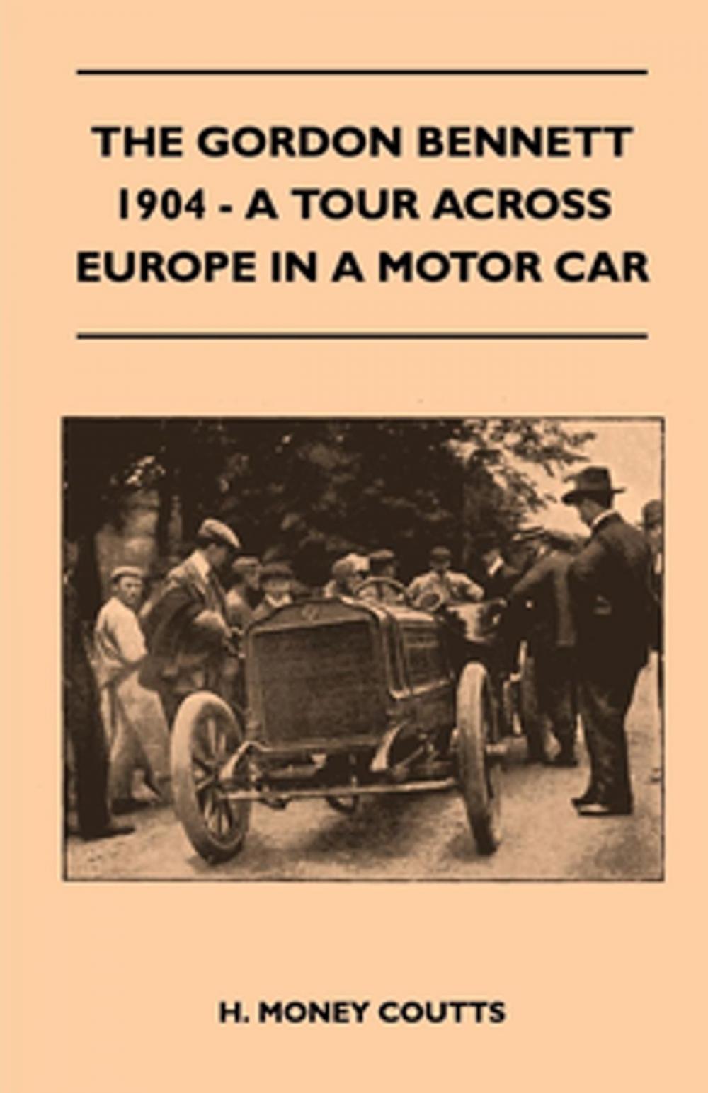 Big bigCover of The Gordon Bennett, 1904 - A Tour Across Europe In A Motor Car