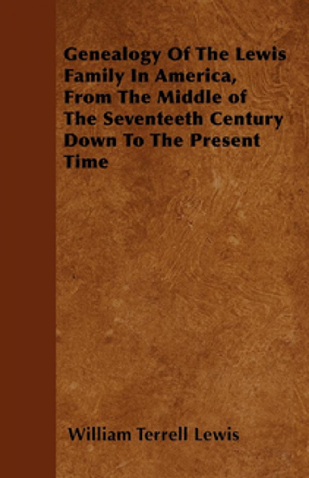 Big bigCover of Genealogy Of The Lewis Family In America, From The Middle of The Seventeeth Century Down To The Present Time