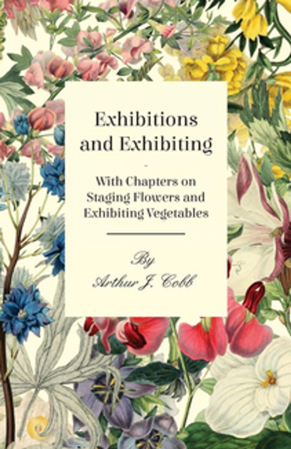 Big bigCover of Exhibitions and Exhibiting - With Chapters on Staging Flowers and Exhibiting Vegetables