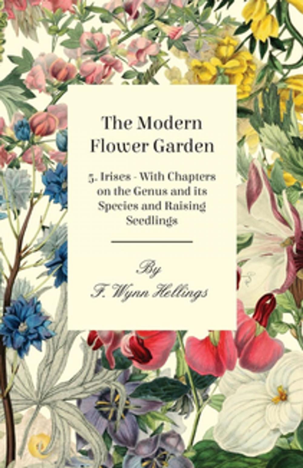 Big bigCover of The Modern Flower Garden - 5. Irises - With Chapters on the Genus and its Species and Raising Seedlings