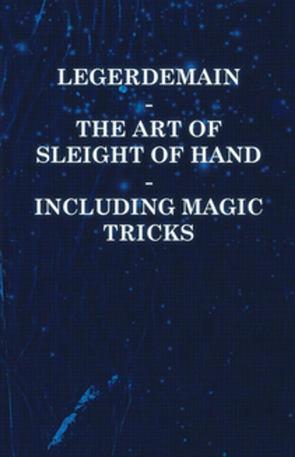 Big bigCover of Legerdemain - The Art of Sleight of Hand Including Magic Tricks