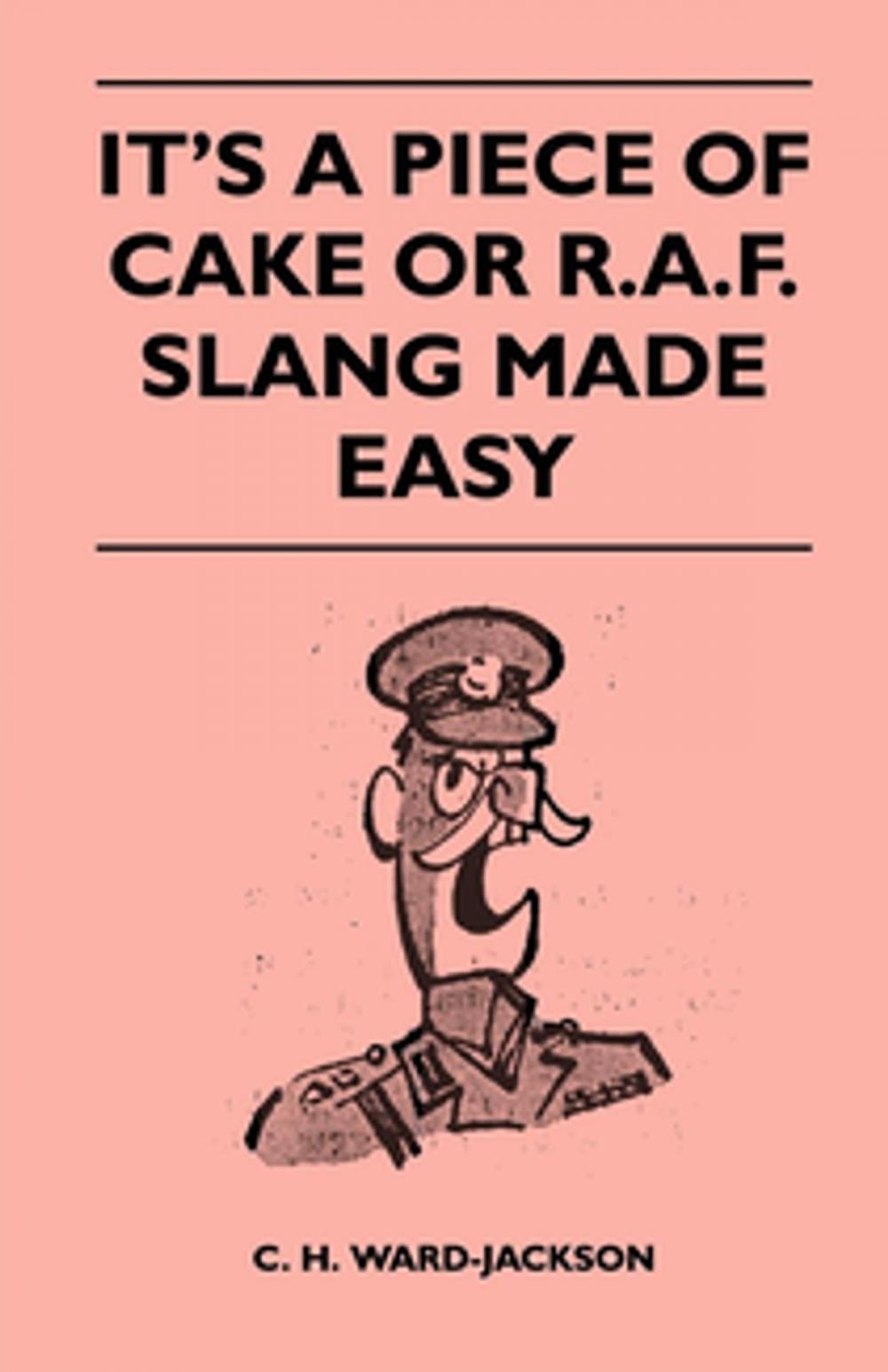 Big bigCover of It's a Piece of Cake or R.A.F. Slang Made Easy