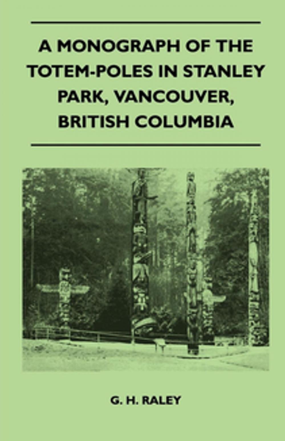 Big bigCover of A Monograph of the Totem-Poles in Stanley Park, Vancouver, British Columbia