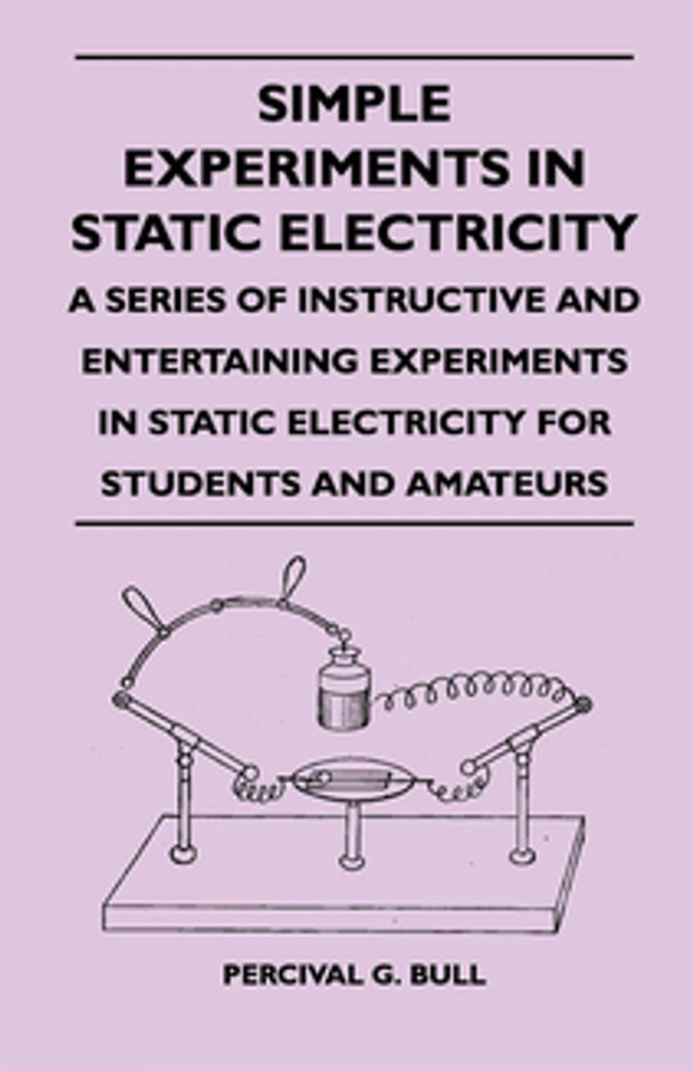 Big bigCover of Simple Experiments in Static Electricity - A Series of Instructive and Entertaining Experiments in Static Electricity for Students and Amateurs