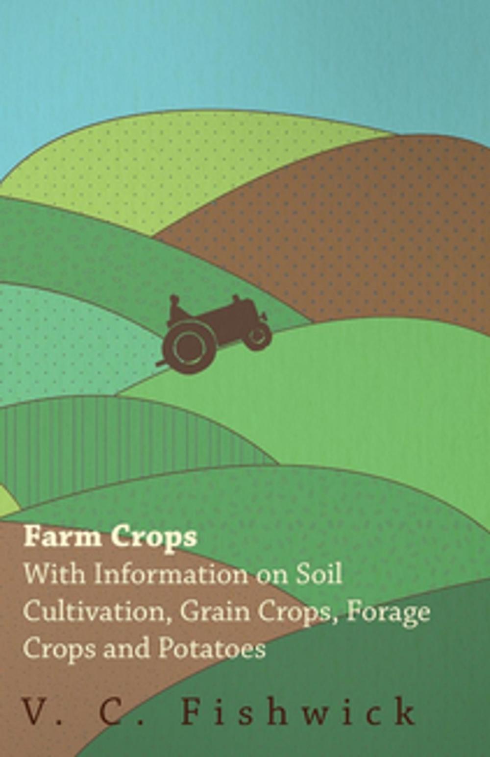 Big bigCover of Farm Crops - With Information on Soil Cultivation, Grain Crops, Forage Crops and Potatoes