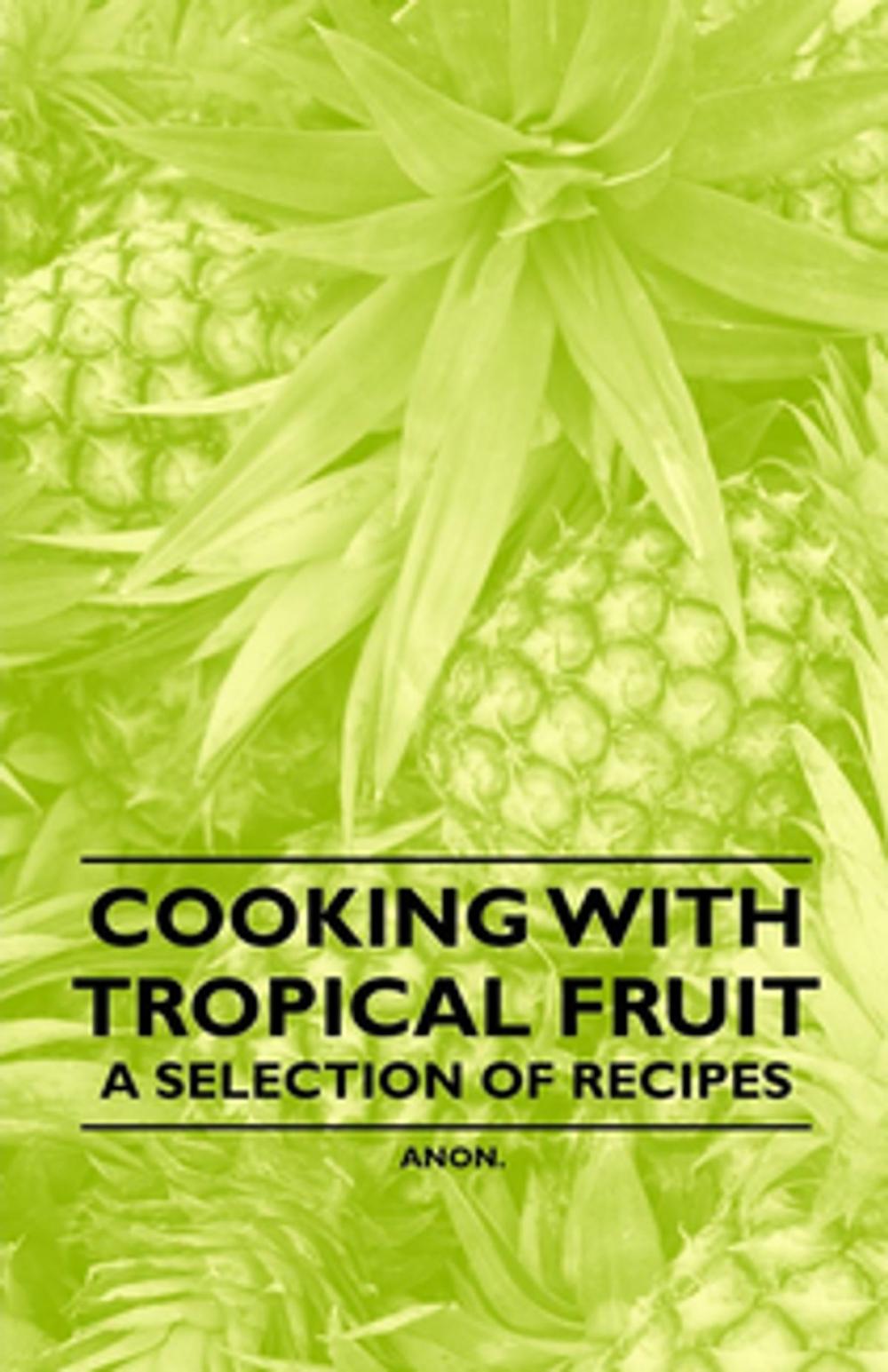 Big bigCover of Cooking with Tropical Fruit - A Selection of Recipes