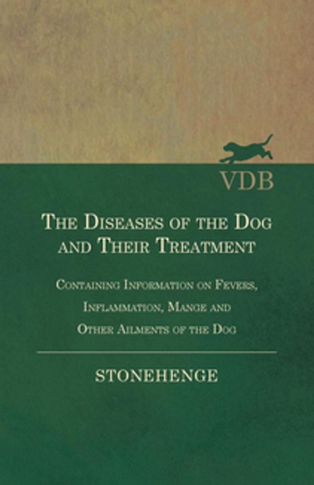 Big bigCover of The Diseases of the Dog and Their Treatment - Containing Information on Fevers, Inflammation, Mange and Other Ailments of the Dog