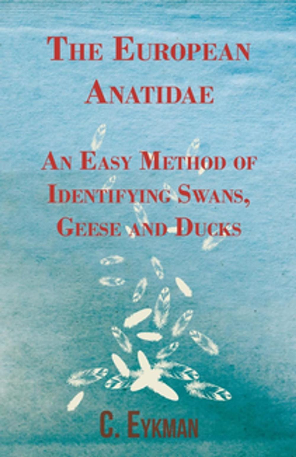 Big bigCover of The European Anatidae - An Easy Method of Identifying Swans, Geese and Ducks