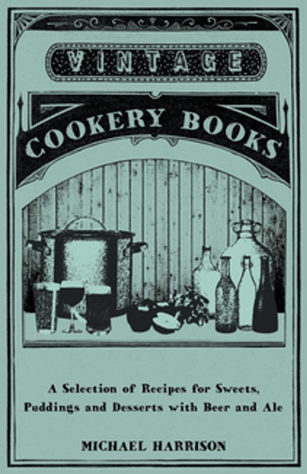 Big bigCover of A Selection of Recipes for Sweets, Puddings and Desserts with Beer and Ale