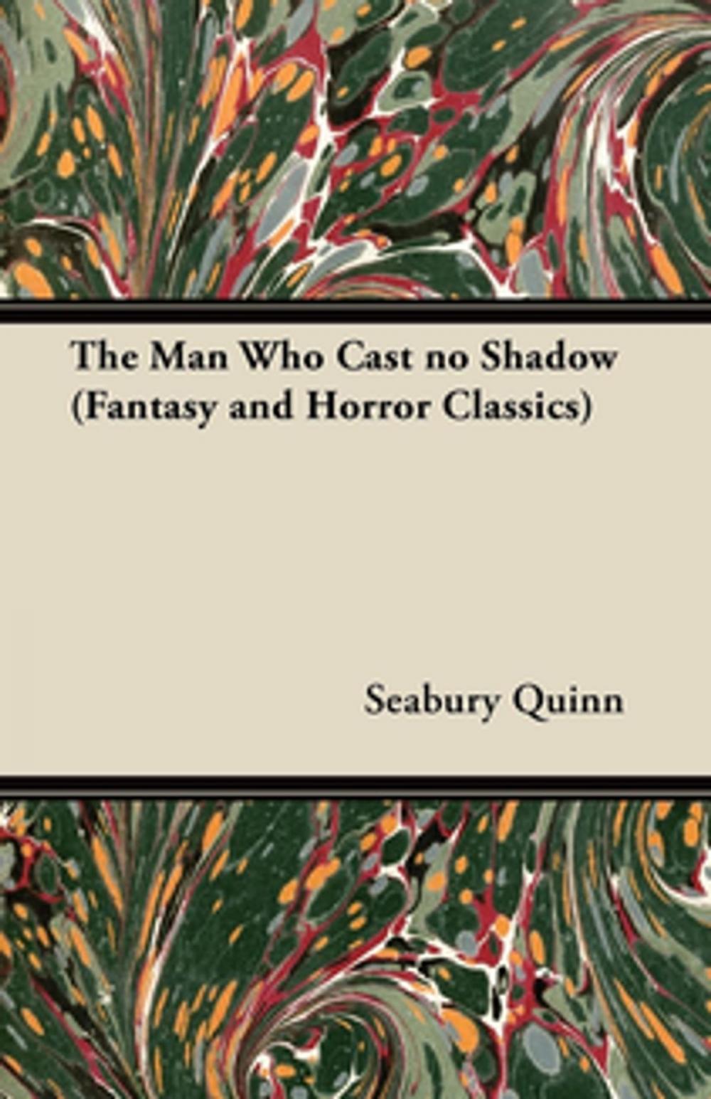 Big bigCover of The Man Who Cast no Shadow (Fantasy and Horror Classics)