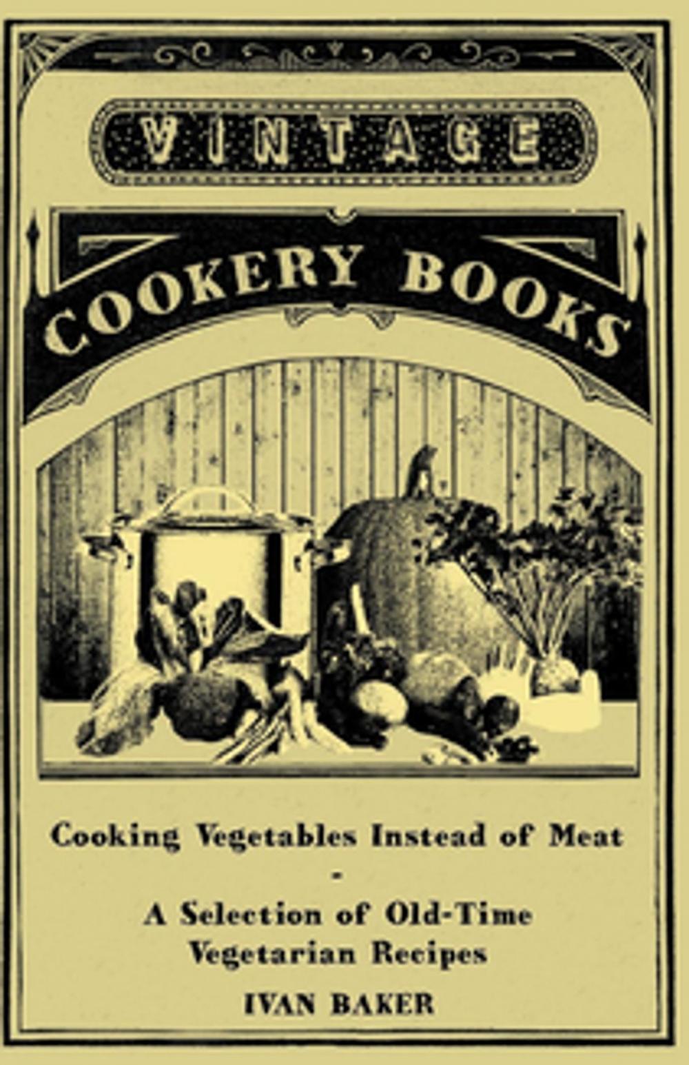 Big bigCover of Cooking Vegetables Instead of Meat - A Selection of Old-Time Vegetarian Recipes