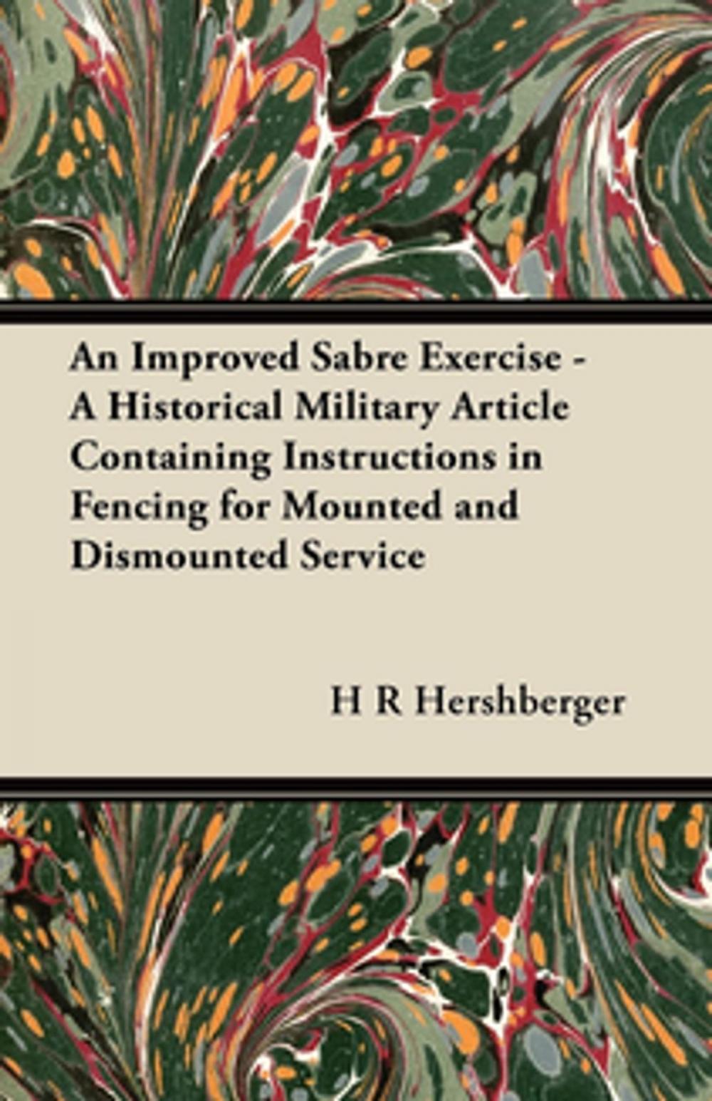 Big bigCover of An Improved Sabre Exercise - A Historical Military Article Containing Instructions in Fencing for Mounted and Dismounted Service