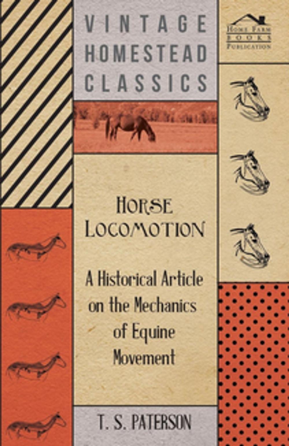 Big bigCover of Horse Locomotion - A Historical Article on the Mechanics of Equine Movement