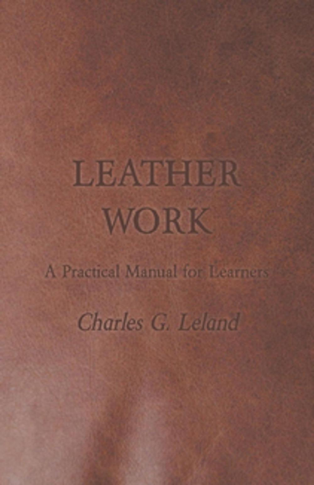 Big bigCover of Leather Work - A Practical Manual for Learners