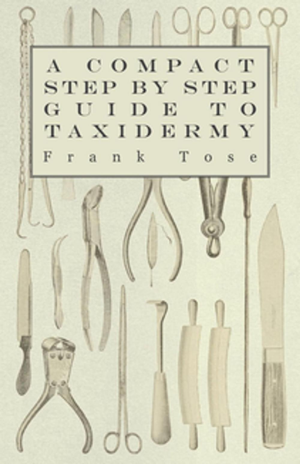 Big bigCover of A Compact Step by Step Guide to Taxidermy