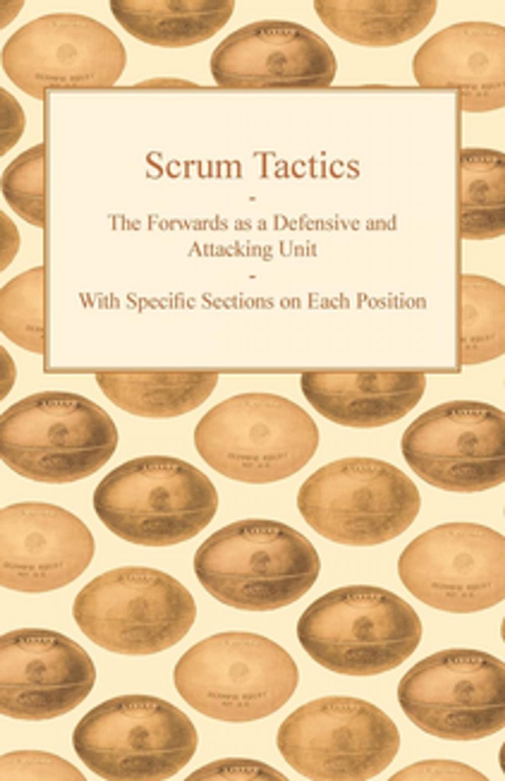 Big bigCover of Scrum Tactics - The Forwards as a Defensive and Attacking Unit - With Specific Sections on Each Position