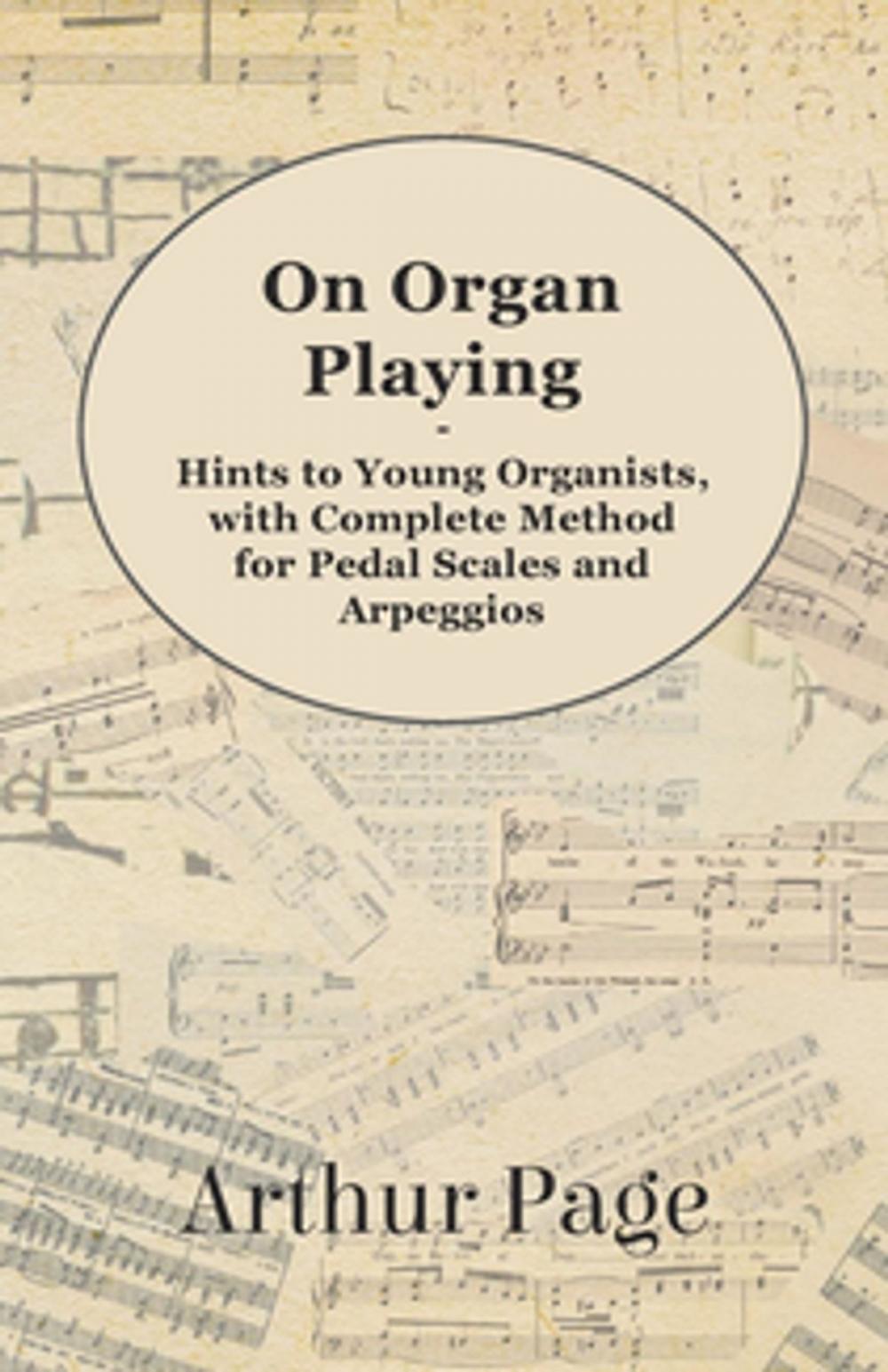 Big bigCover of On Organ Playing - Hints to Young Organists, with Complete Method for Pedal Scales and Arpeggios