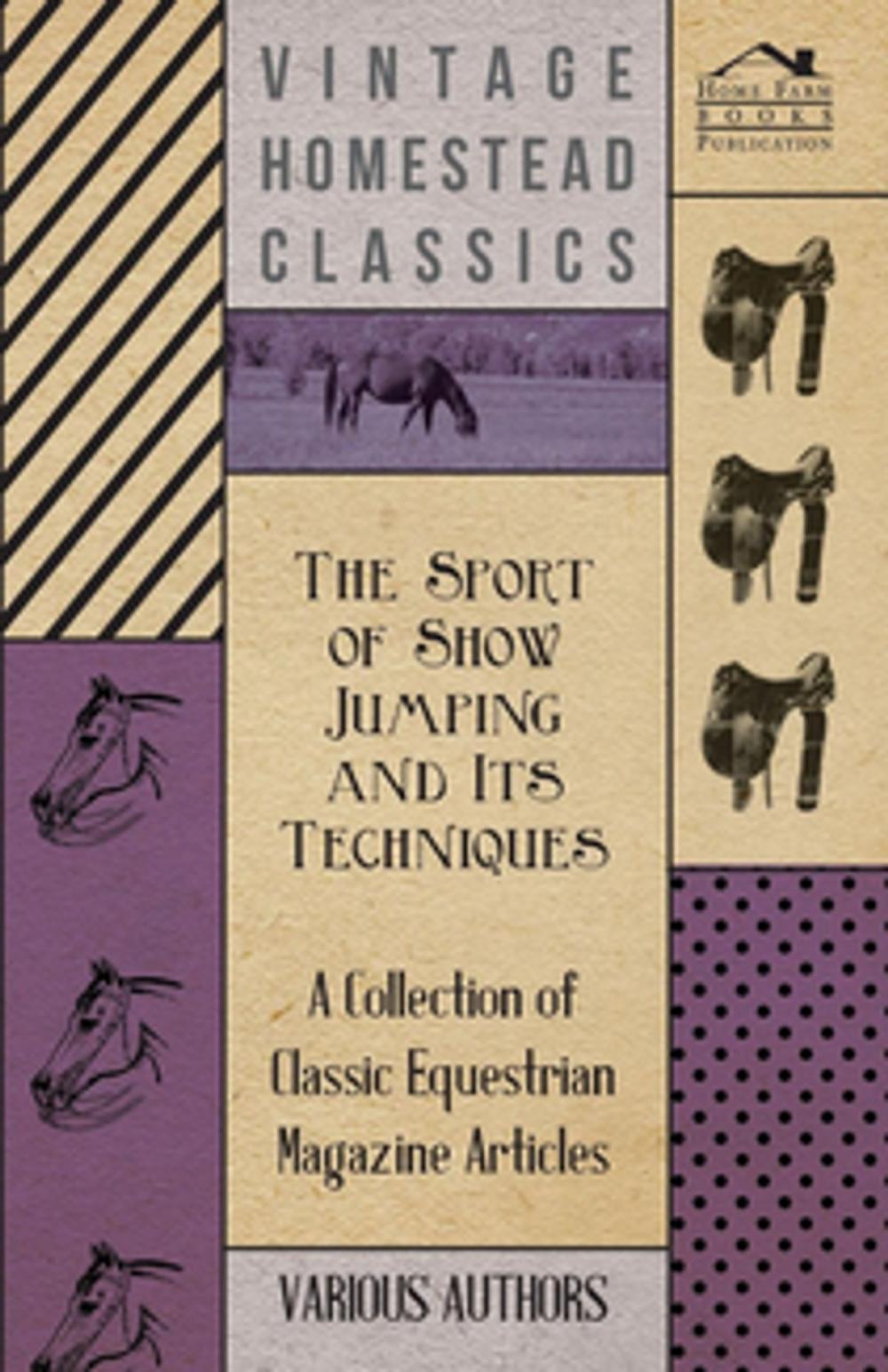 Big bigCover of The Sport of Show Jumping and Its Techniques - A Collection of Classic Equestrian Magazine Articles