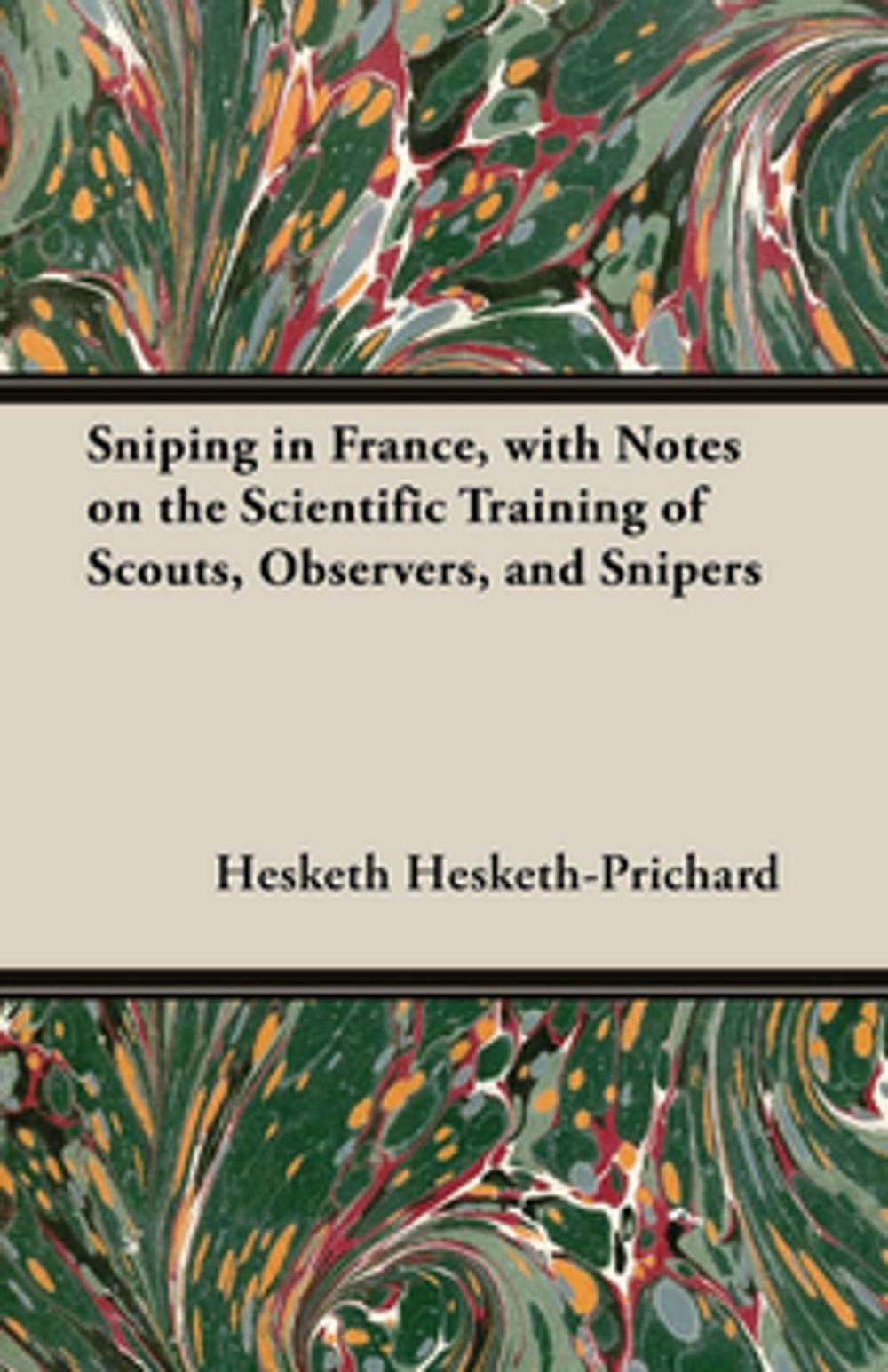 Big bigCover of Sniping in France, with Notes on the Scientific Training of Scouts, Observers, and Snipers