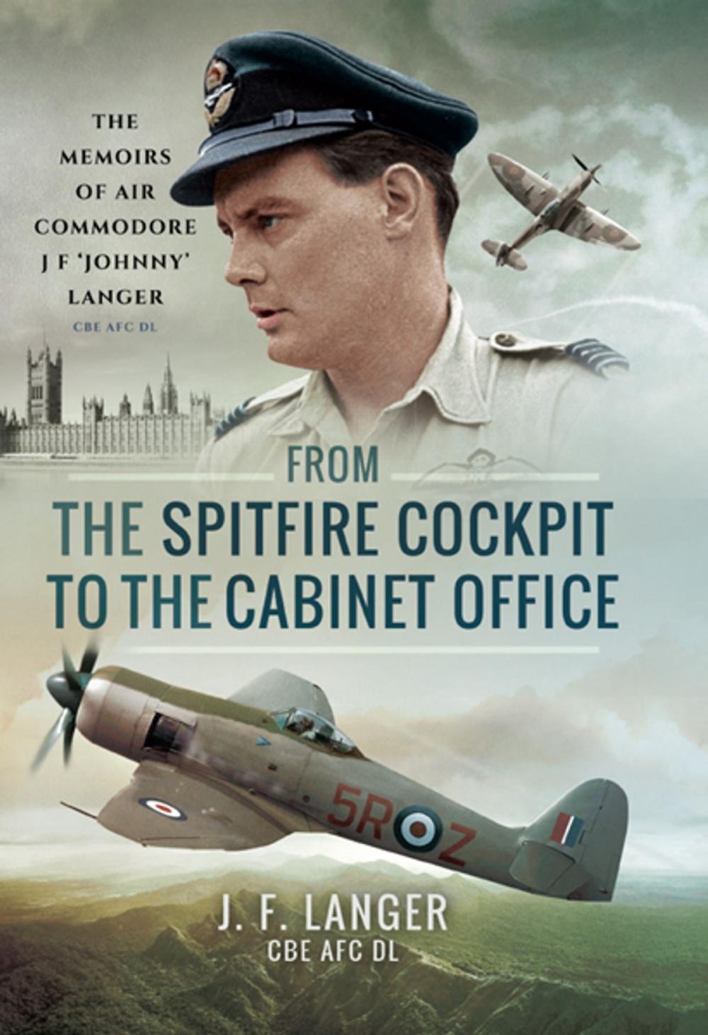 Big bigCover of From the Spitfire Cockpit to the Cabinet Office