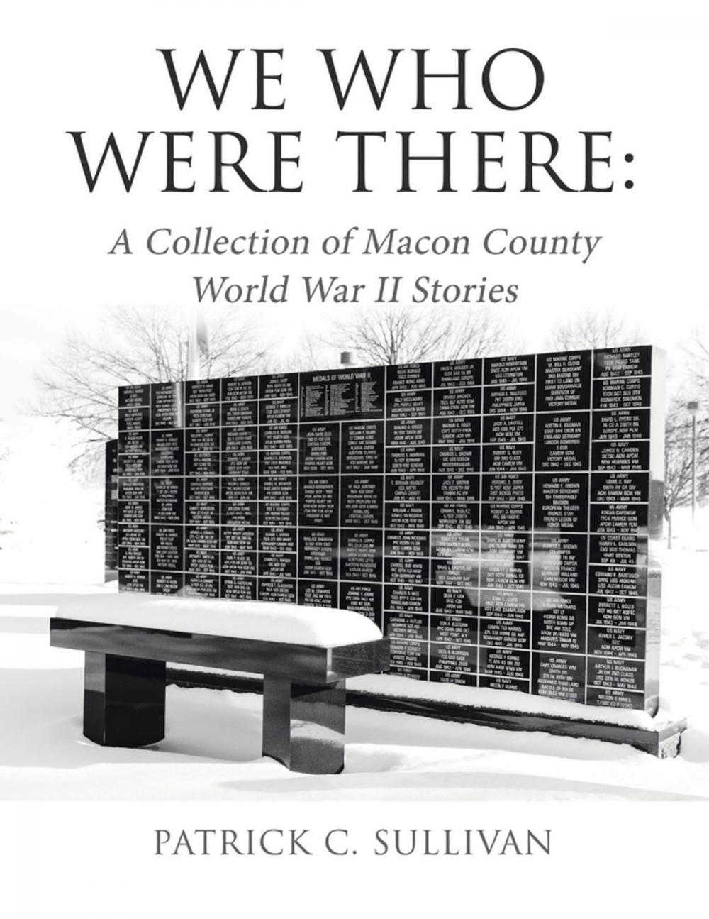 Big bigCover of We Who Were There: A Collection of Macon County World War II Stories