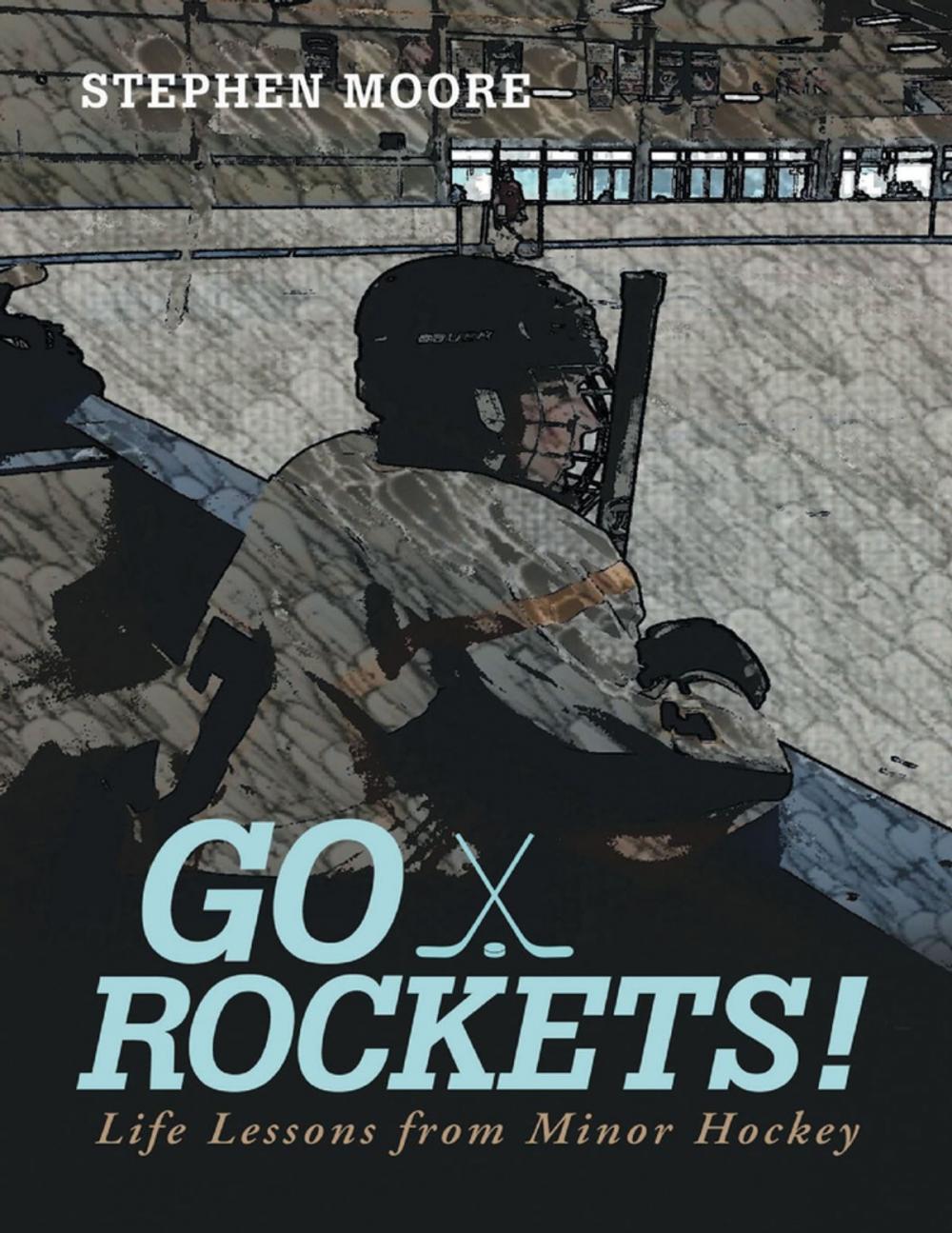 Big bigCover of Go Rockets!: Life Lessons from Minor Hockey