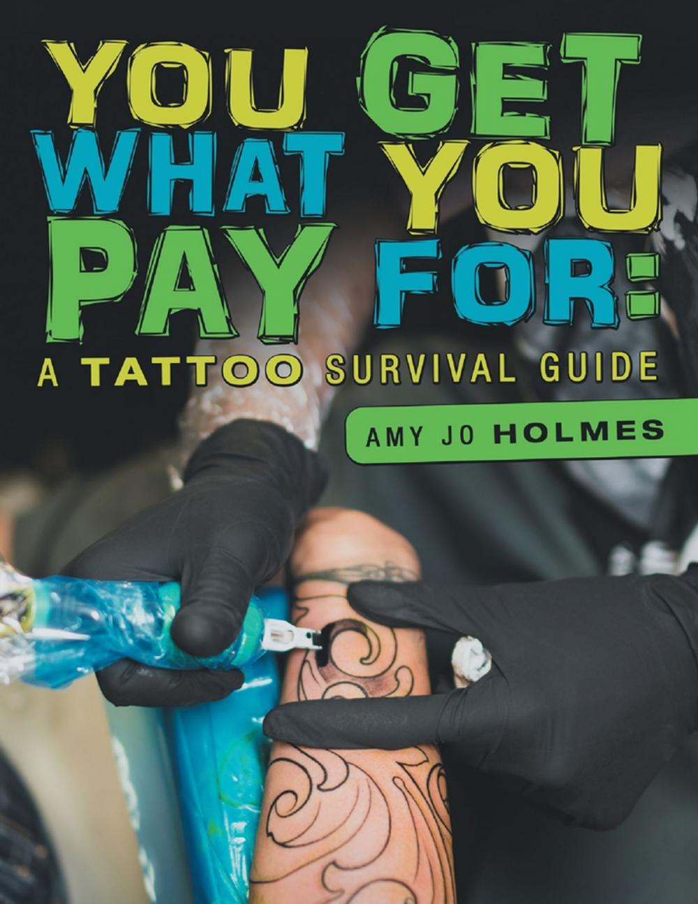 Big bigCover of You Get What You Pay For: A Tattoo Survival Guide