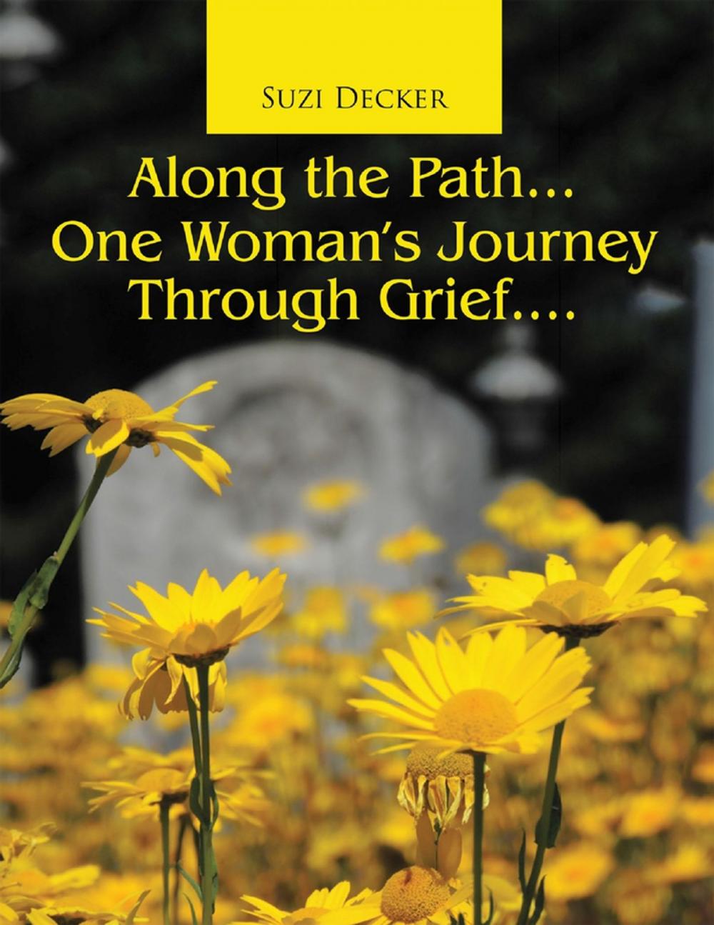 Big bigCover of Along the Path... One Woman's Journey Through Grief....