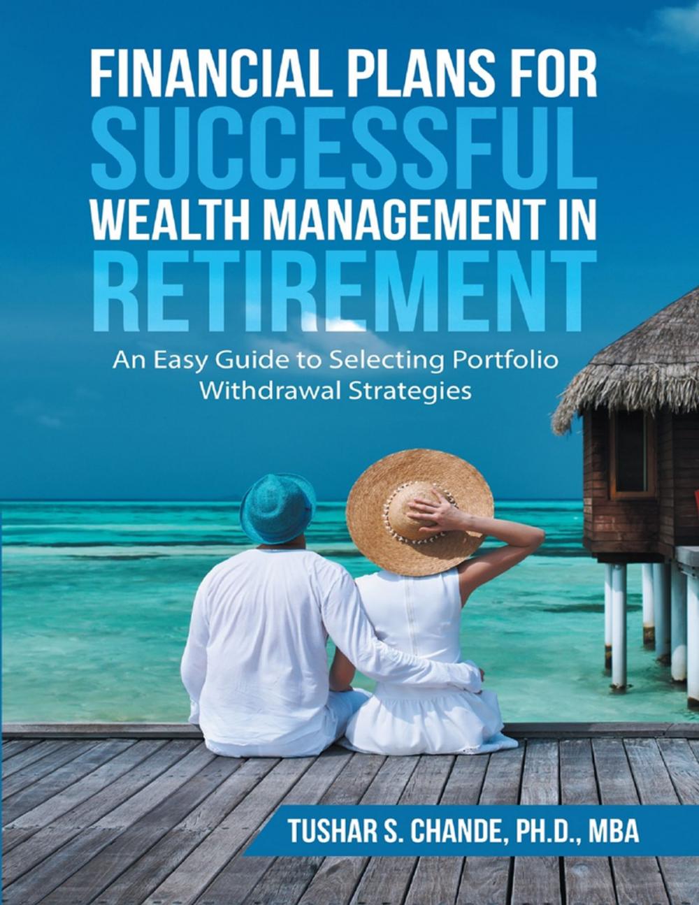 Big bigCover of Financial Plans for Successful Wealth Management In Retirement: An Easy Guide to Selecting Portfolio Withdrawal Strategies