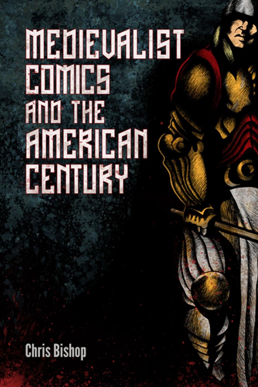 Big bigCover of Medievalist Comics and the American Century