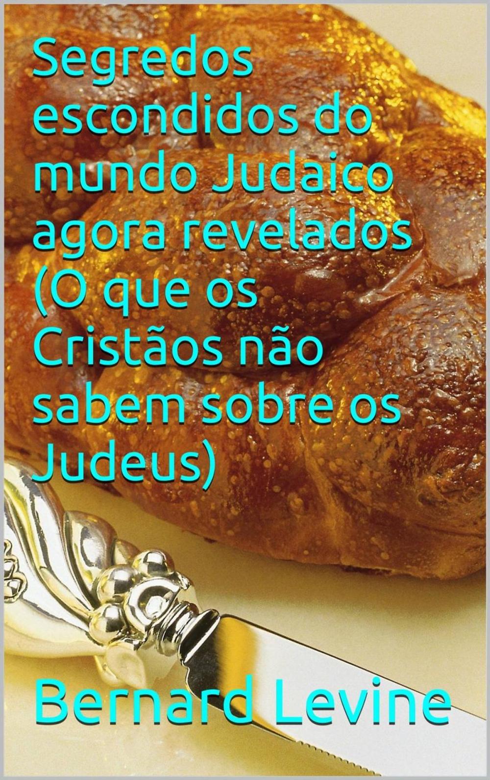 Big bigCover of Segredos escondidos do mundo Judaico agora revelados: (O que os Cristãos não sabem sobre os Judeus)